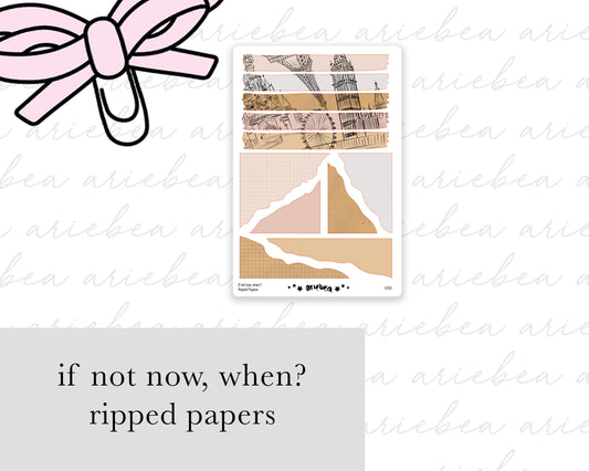 If Not Now, When? Ripped Papers