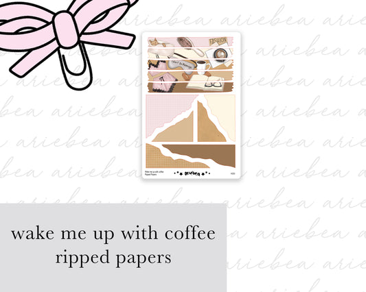 Wake Me Up For Coffee Ripped Papers