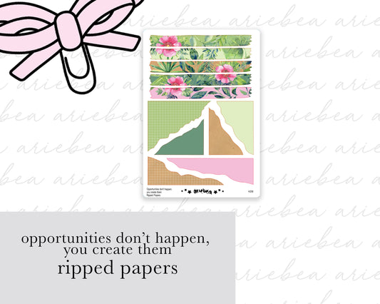 Opportunities don’t happen, you create them Ripped Papers
