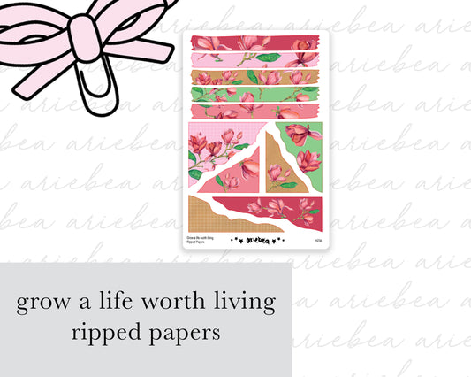 Grow a life worth living Ripped Papers